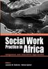 The Social Work Practice In Africa : Indigenous and Innovative Approaches Book