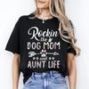 Rockin' the Dog Mom and Aunt Life T-Shirt Gift Auntie Dog Mama Unisex Tee Black