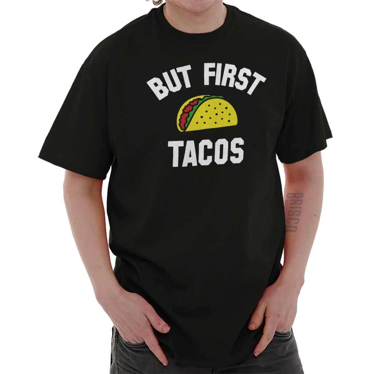 Funny Mexican Food Lover But First Tacos Womens or Mens Crewneck T Shirt Tee M