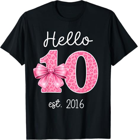 Hello Ten Est 2016 10th Birthday Girl With Lovely Bow Tshirt 10 Years Old Princess Graphic Saying Tee Y2k Fashion Tops Novelty