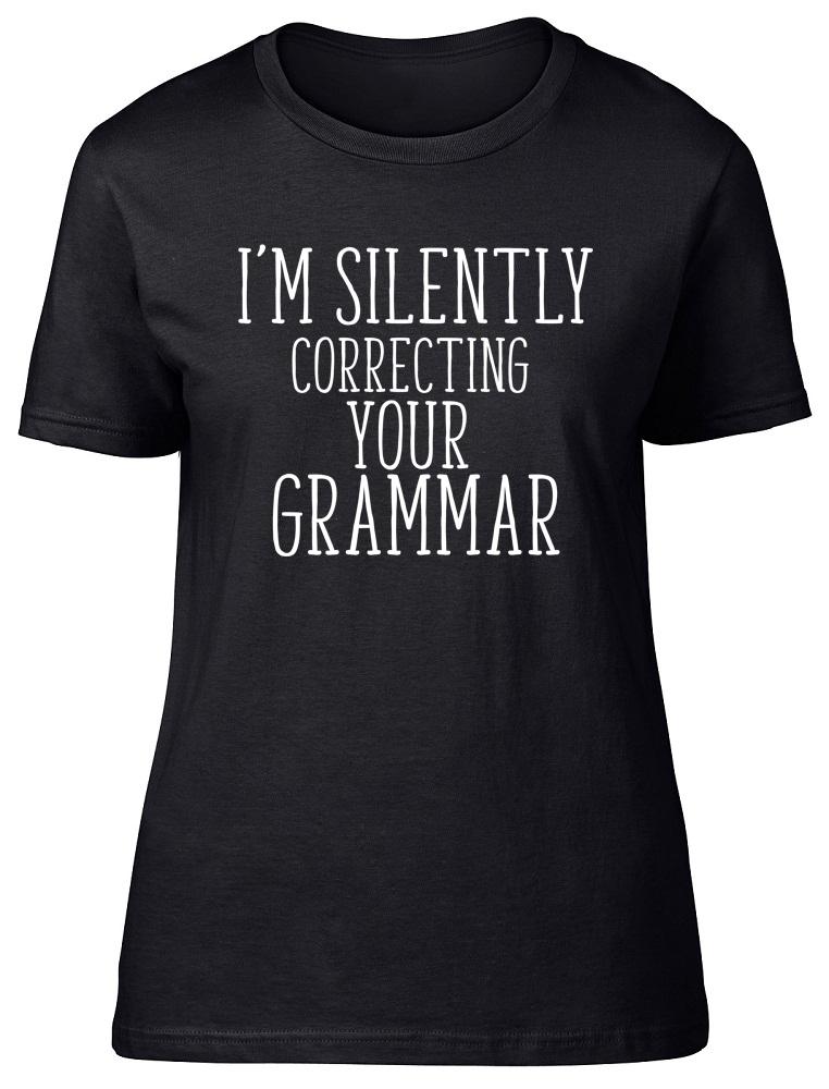 I m Silently Correcting your Grammar Womens Ladies Fitted Tee T-Shirt S