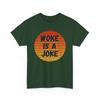 Woke Is A Joke T Shirt Liberal Communist Socialist USA America Based Freedom