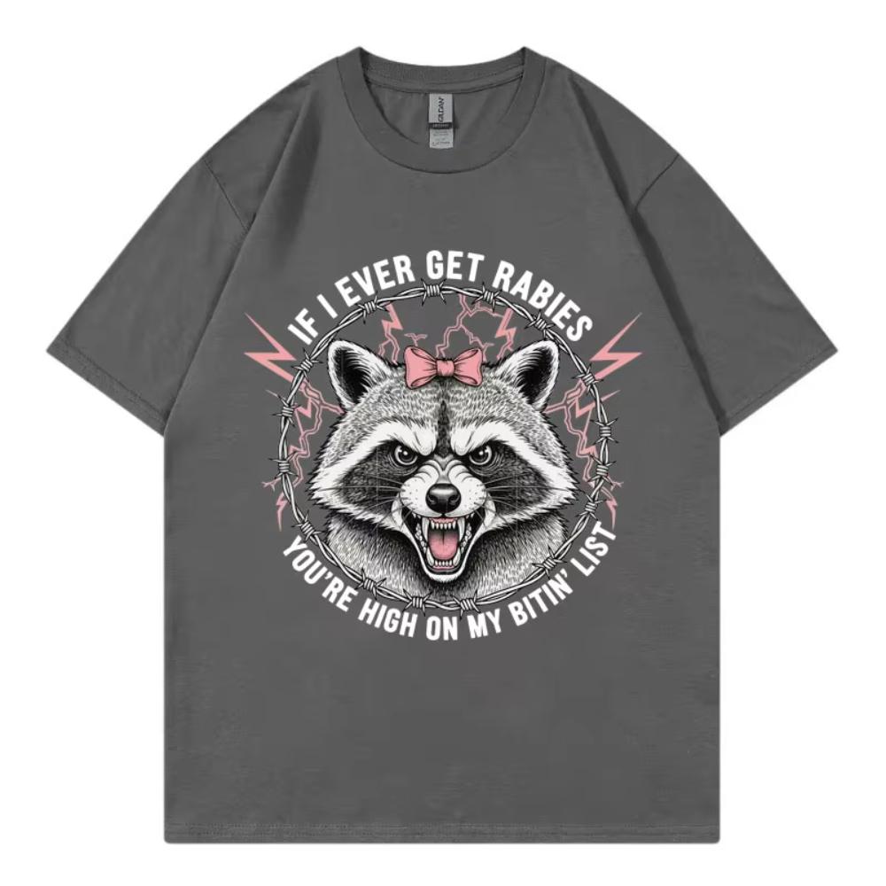 If I Ever Get Rabies You're High On My Bitin' List T-shirt Funny Raccoon Graphic TShirt Men Women Summer Fashion Vintage T-shirt