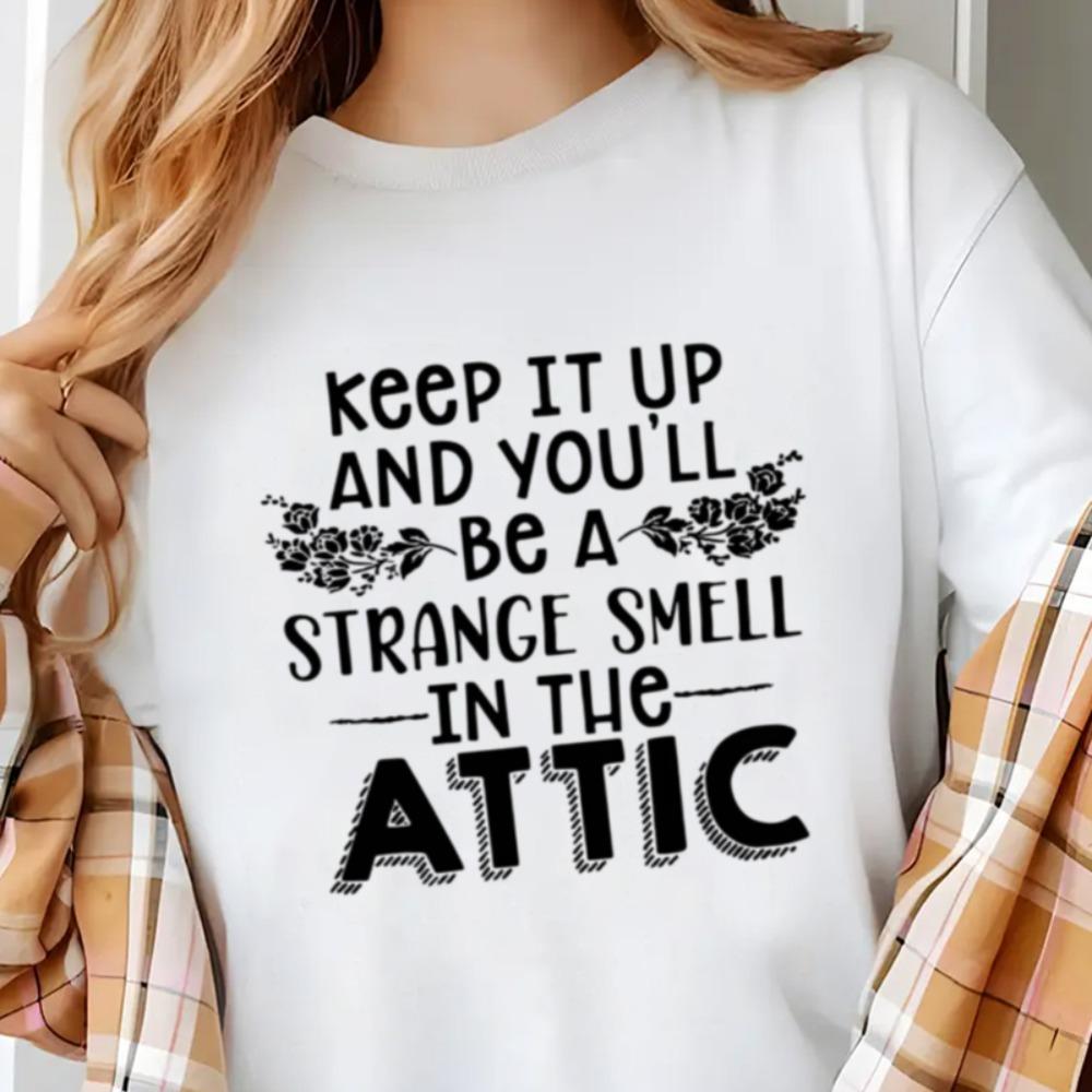 

Adult for Her Round Neck T Shirt Keep It Up and Youll Be A Strange Smell in The Attic Anime Girls Aesthetic Clothes S