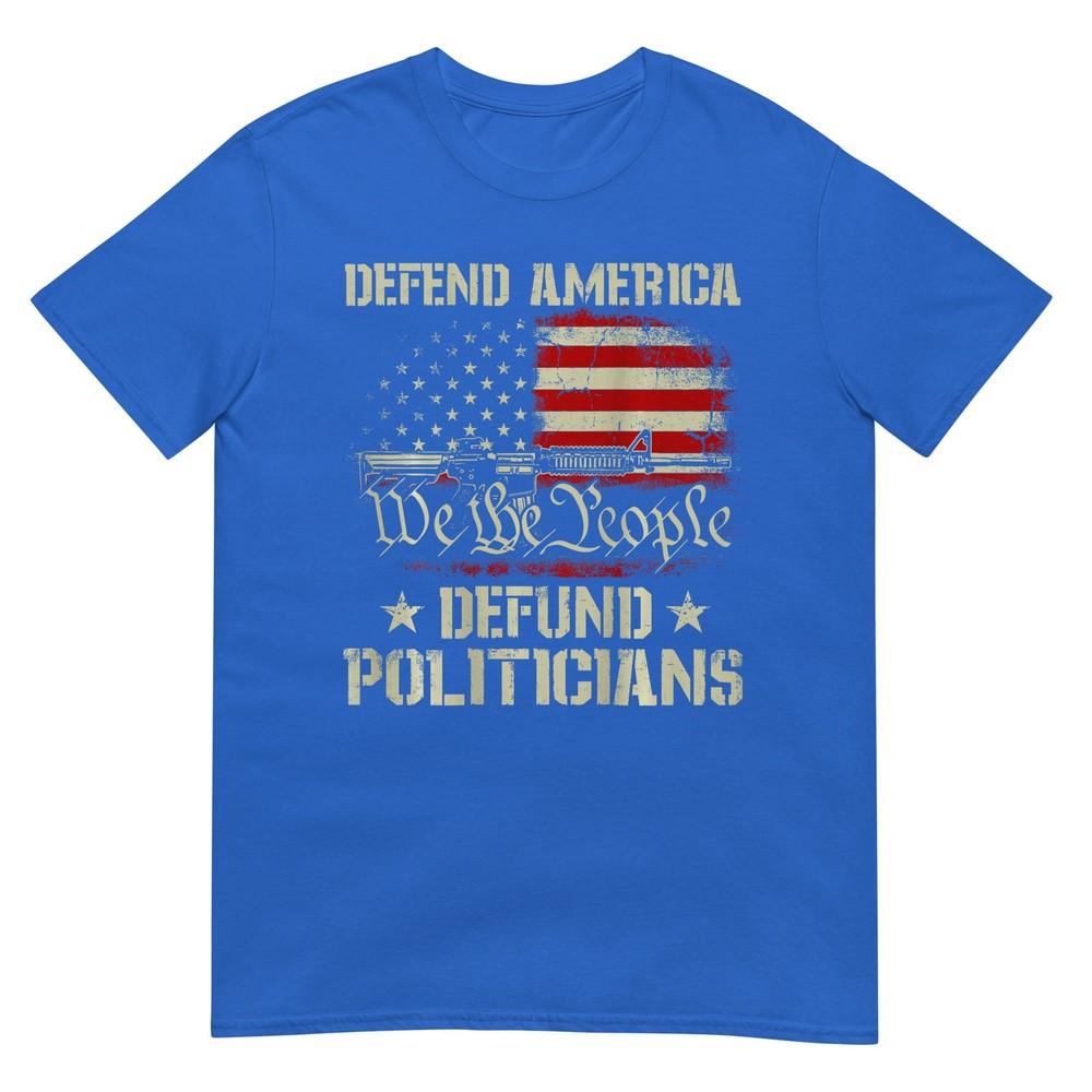 Unisex Gun American Flag Defend America Defund Politicians On Back Tshirt