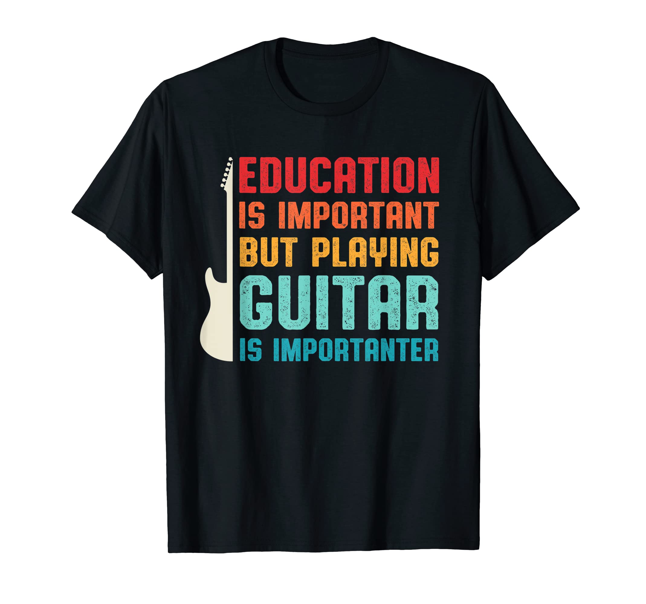 

Education is but playing the guitar important, is. T-shirt
