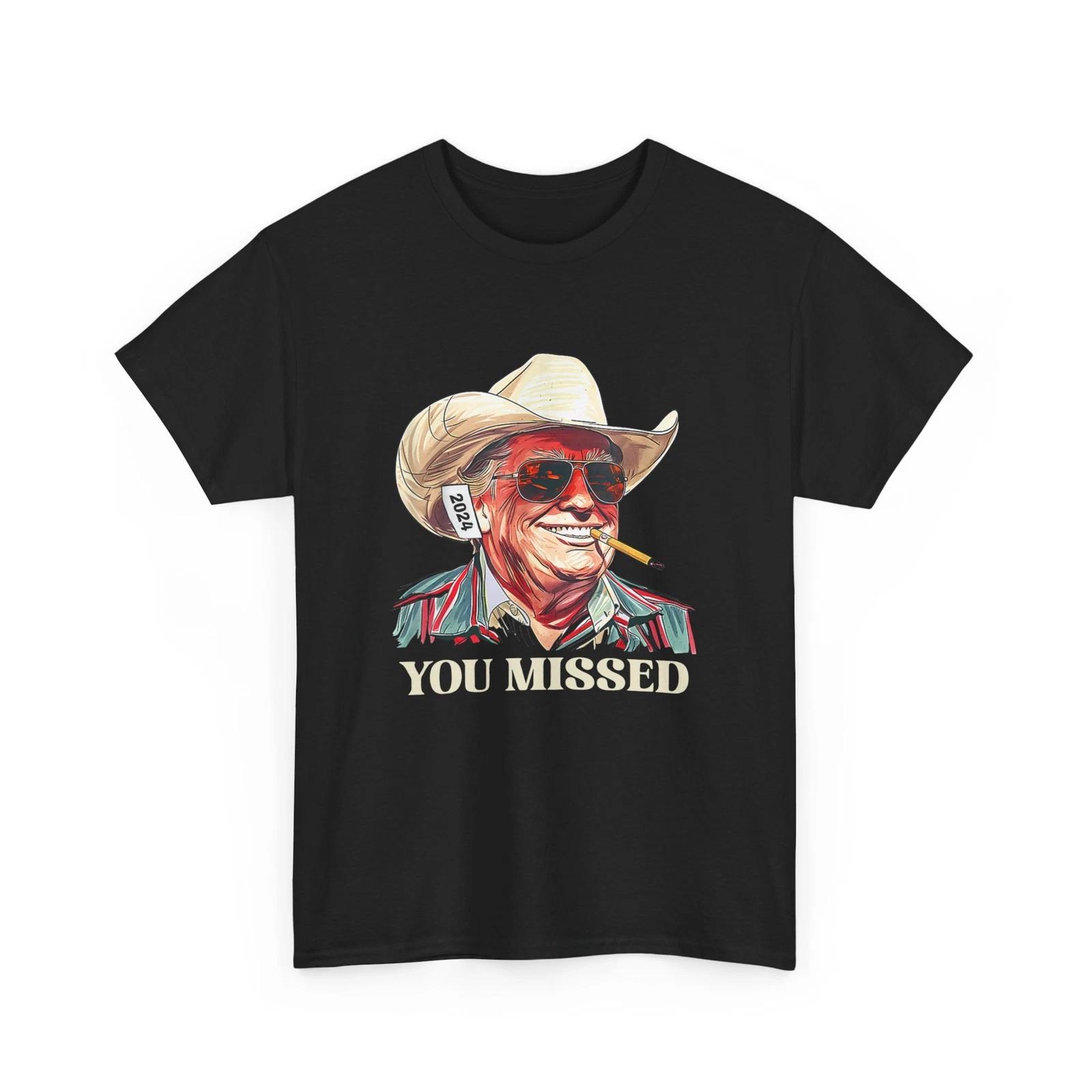 You Missed Trump Shirt, Western Trump Cowboy You Missed T-Shirt L