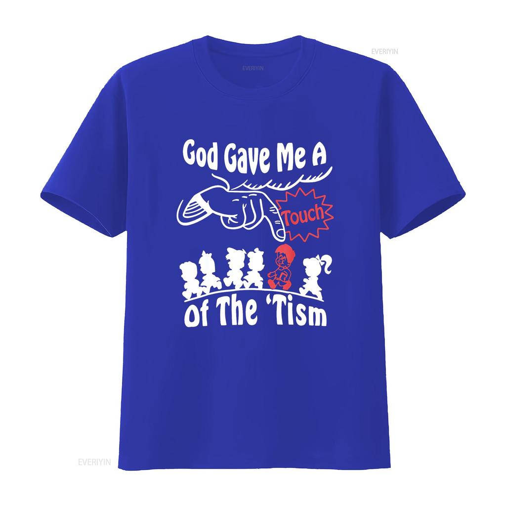 Funny Autism Appreciation God Gave Me A Touch Of The Tism T Shirt Vintage Washed Comfortable Casual Slightly Homme Streetwear