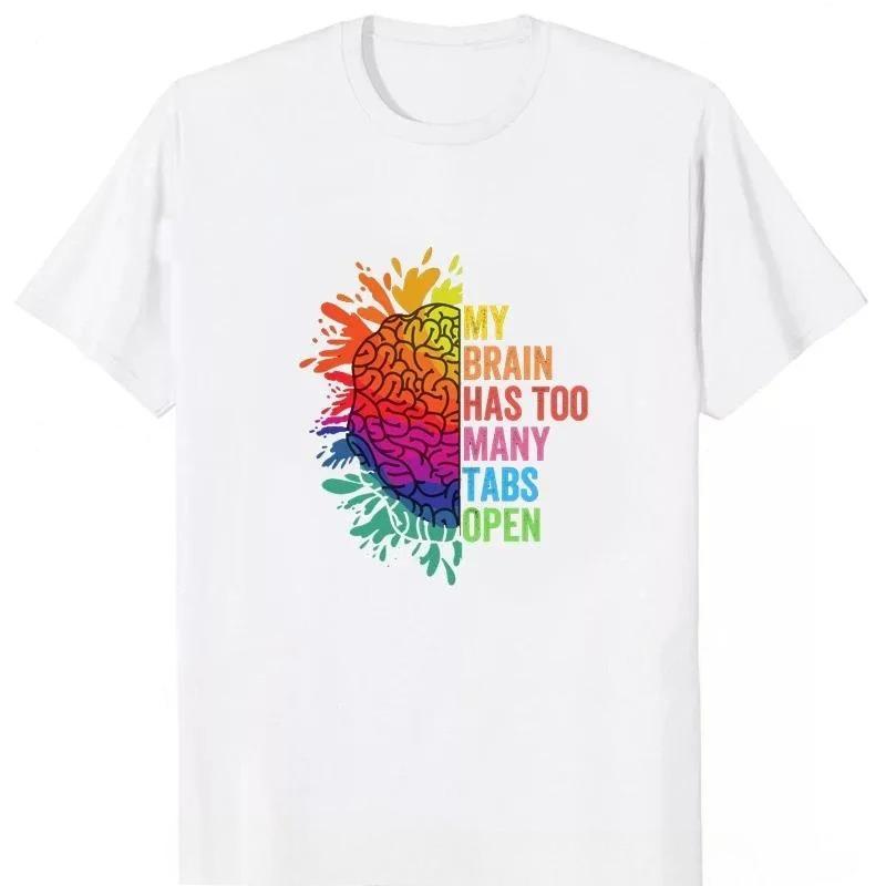 

My Brain Has Too Unisexy Tabs Unisex T Shirt Open Printed Funny Mind Graphic TShirt ADHD Is Awesome Fashion Soft Tshirt S