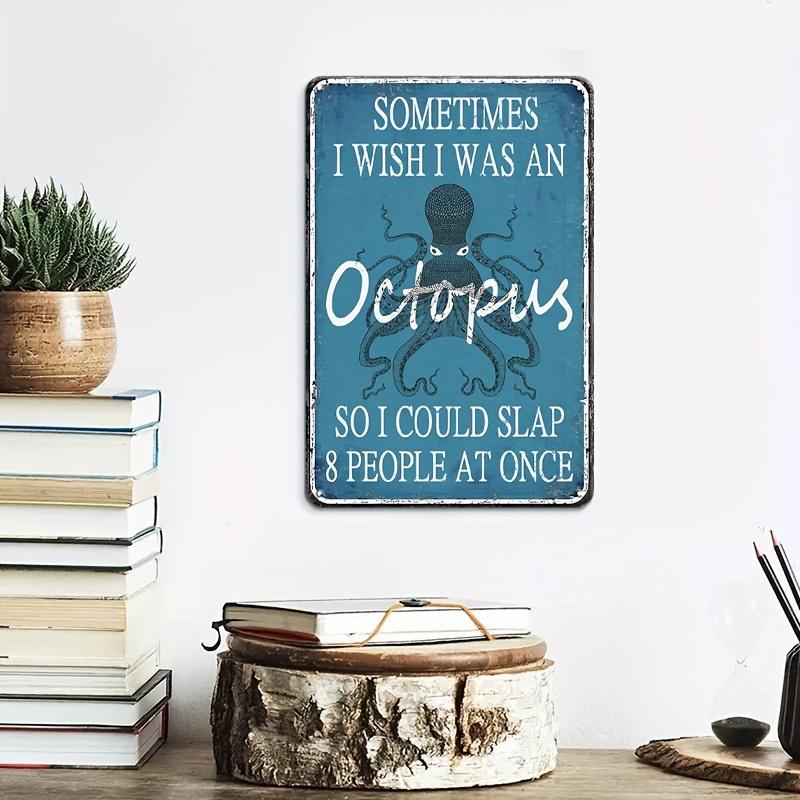 [1pc Humorous Octopus Metal Sign] INEED Humorous Octopus Metal Tin Sign - "Sometimes I Wish I Was An Octopus" Quote, Wall Decor