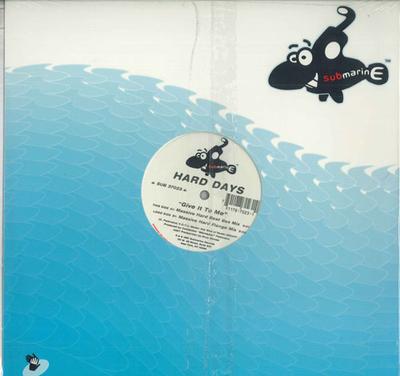 12inch Record HARD DAYS - Give It To Me SUB37023 Submarine 1997 US Dance & Electronica