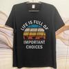 Big size summer Boys tshirt Life Is Full Of Important Choices Short Sleeve Adult ONeck Teeshirt summer cotton men tshirt