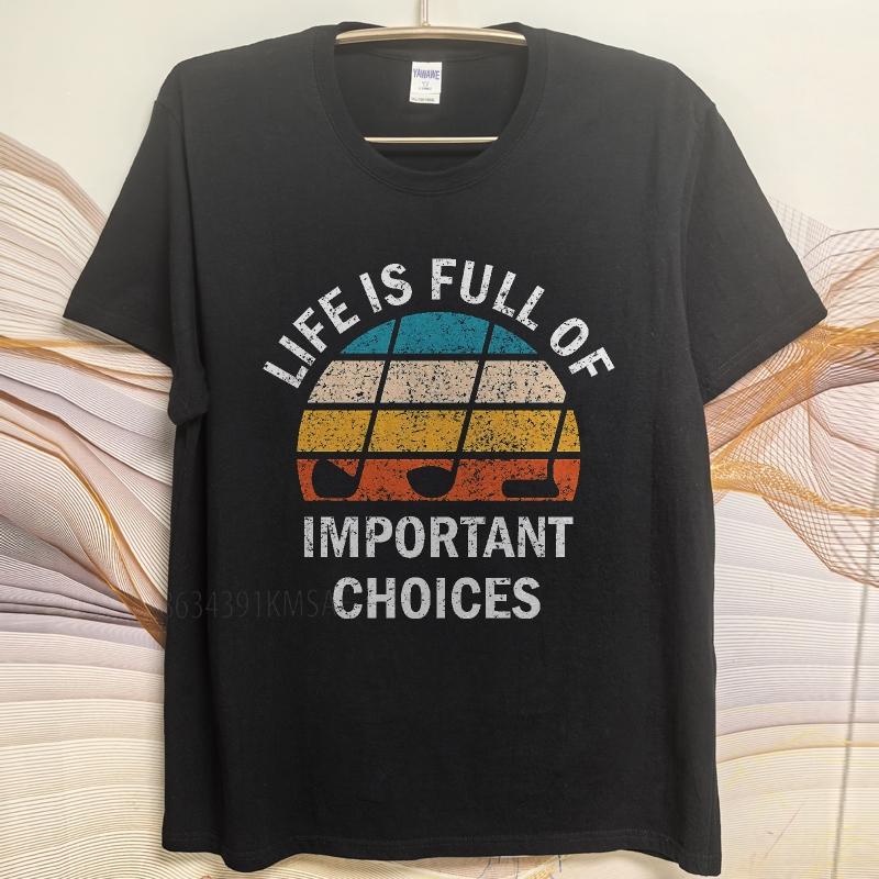 Big size summer Boys tshirt Life Is Full Of Important Choices Short Sleeve Adult ONeck Teeshirt summer cotton men tshirt