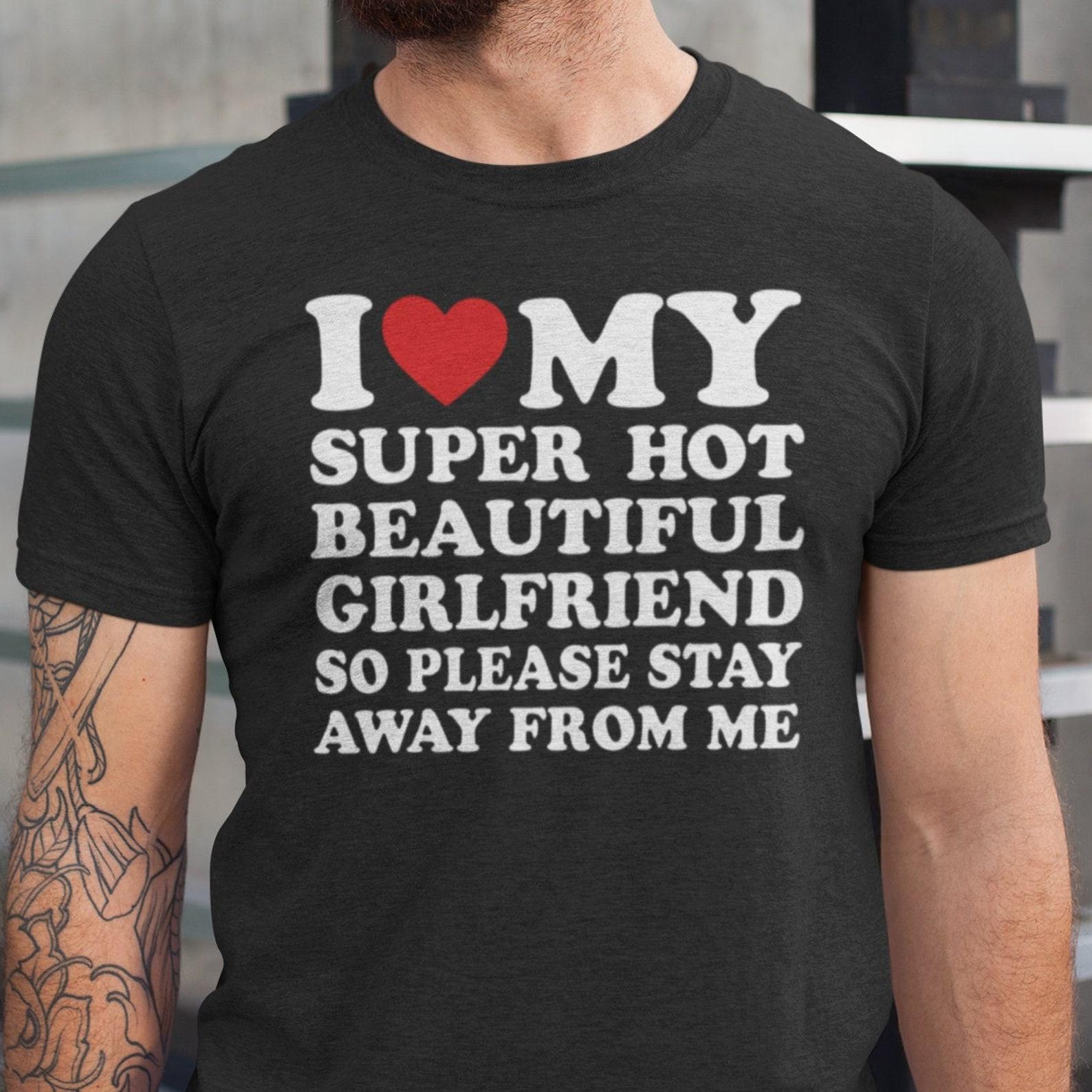 I Love My Hot Girlfriend T-Shirt, Funny Boyfriend Tee 4XL