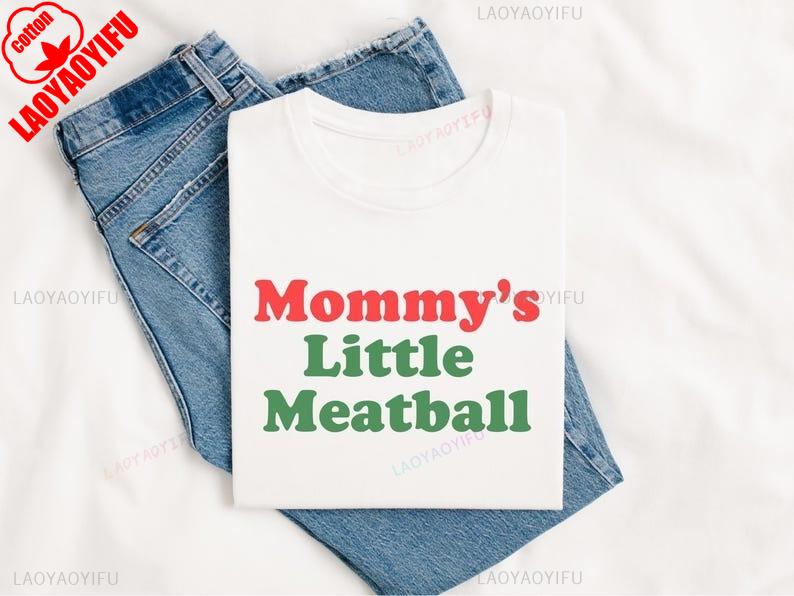 Mommys Little Meatball Shirt Nic Funny TShirt Unhinged Meme Simple Letters Shirt That Goes Proud Simple Gift Adult Unisex