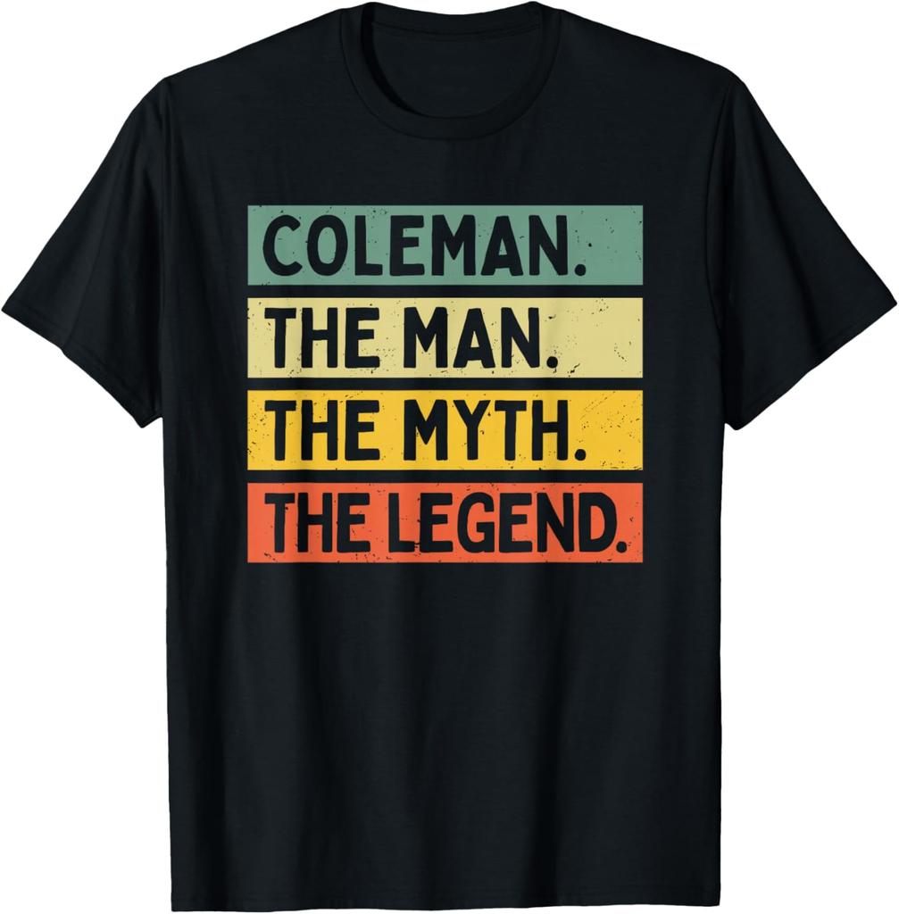 Coleman The Man The Myth The Legend Funny Personalized Quote T-Shirt