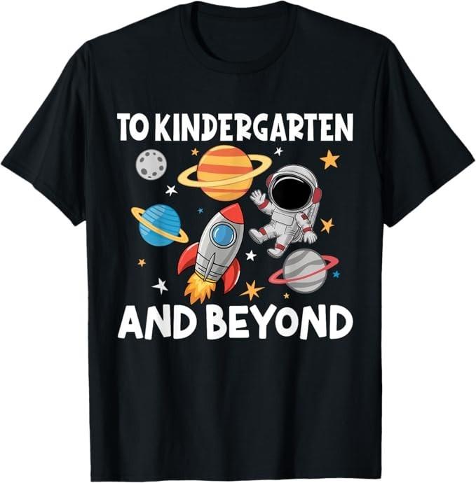 To Kindergarten And Beyond Astronaut Back To School T-Shirt