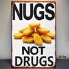"NUGS NOT DRUGS" Metal Sign Funny Chicken Nugget Retro Decor, Heavy Iron Kitchen Bar Wall Decor