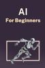 The AI for Beginners : A Practical Guide To Machine Learning Book