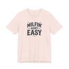 Women’s Milfin' Ain't Easy Tee | Funny Mom Slogan Shirt | Perfect Gift