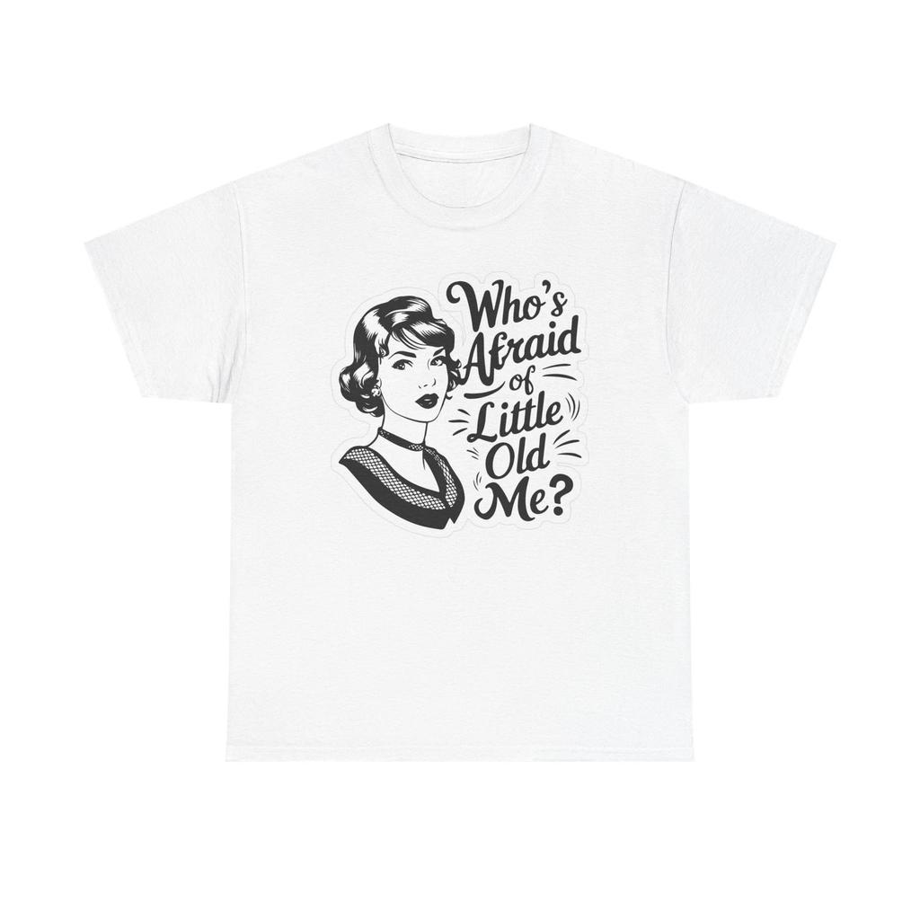 Who's Afraid Of Little Old Me Graphic T Shirt Women's Cotton Tee BRAND NEW