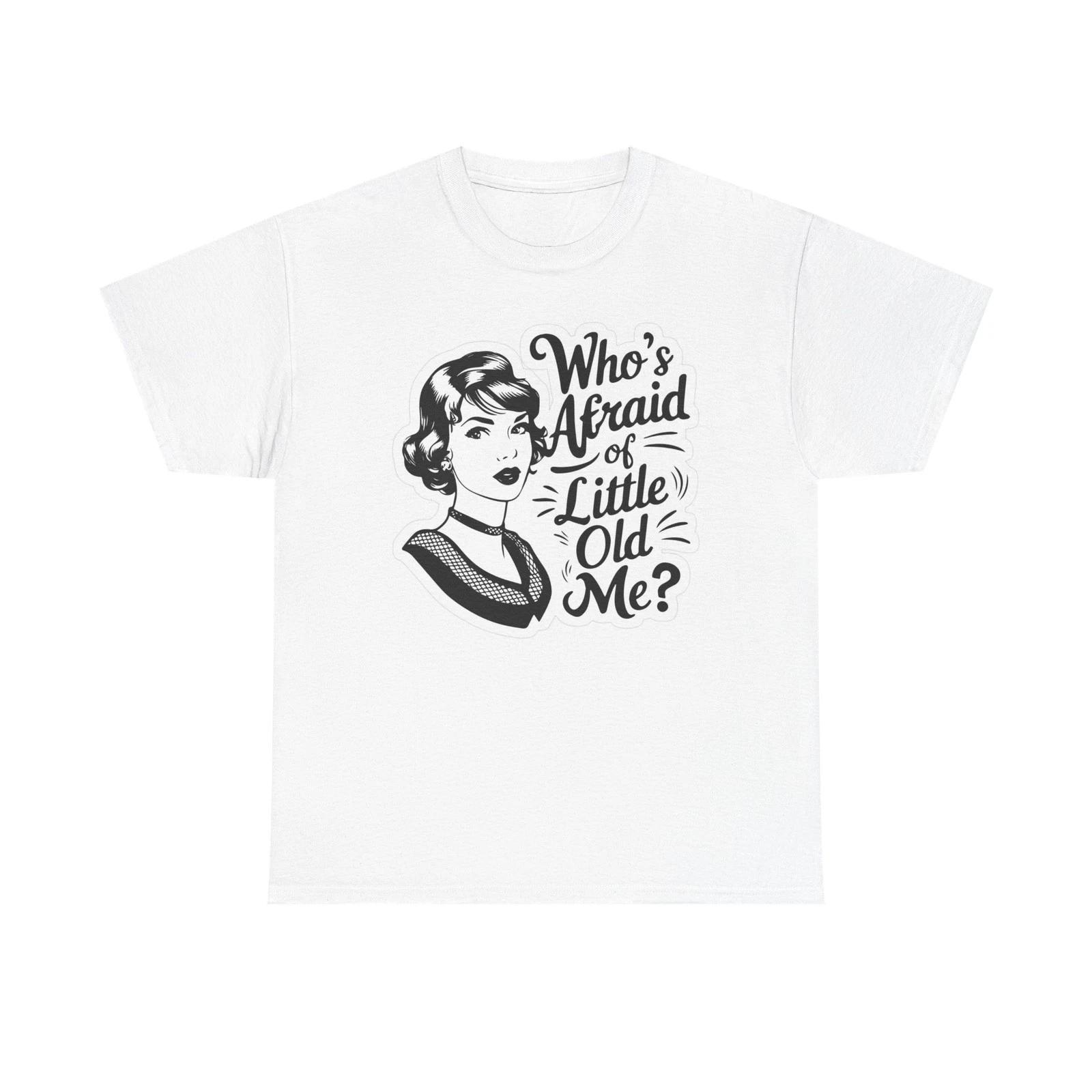 Who s Afraid Of Little Old Me Graphic T Shirt Women s Cotton Tee BRAND NEW XL