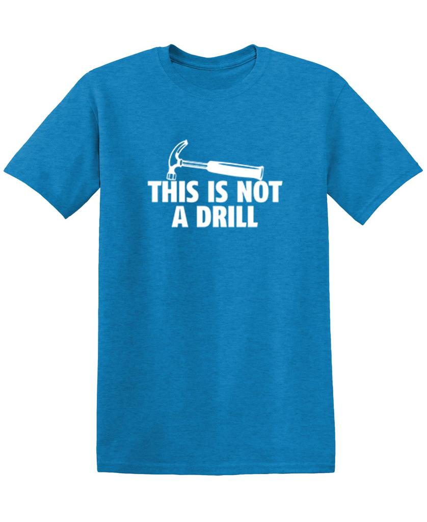 This is Not A Drill Graphic Tees for Men Bold Adult Humor Design Mens Graphic TShirts Screen Print Funny Tees