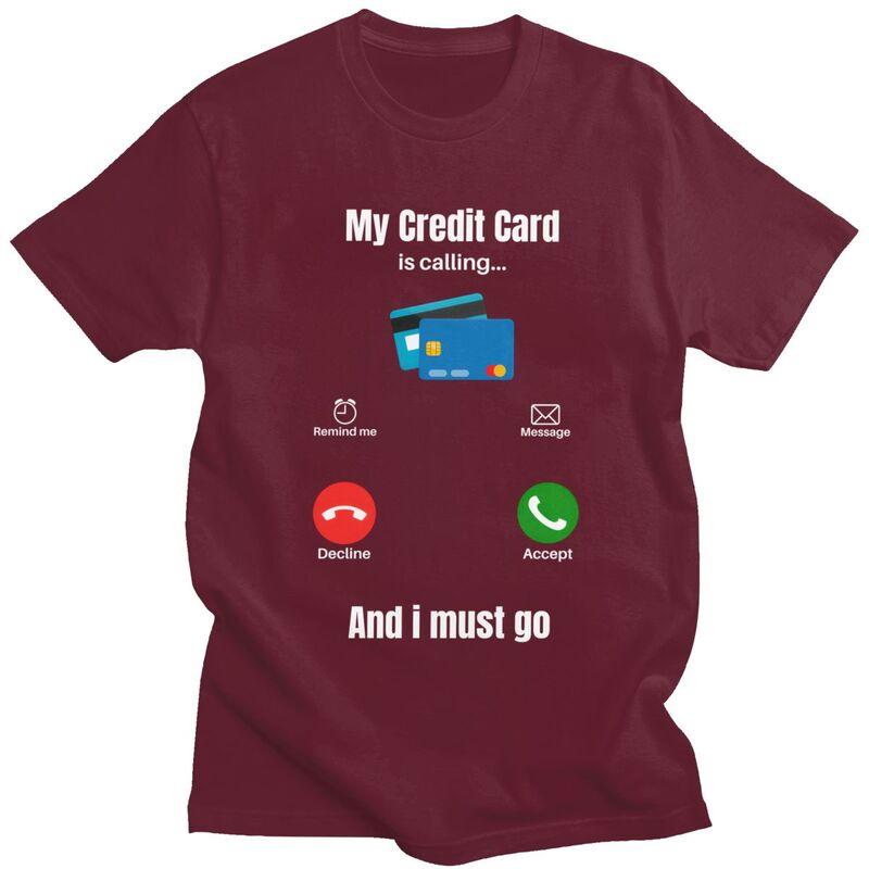 Cool My Credit Card Is Calling T Shirt Men Short Sleeve 100 Cotton Tshirt Tees Fashion Tshirt For Husband Boyfriend
