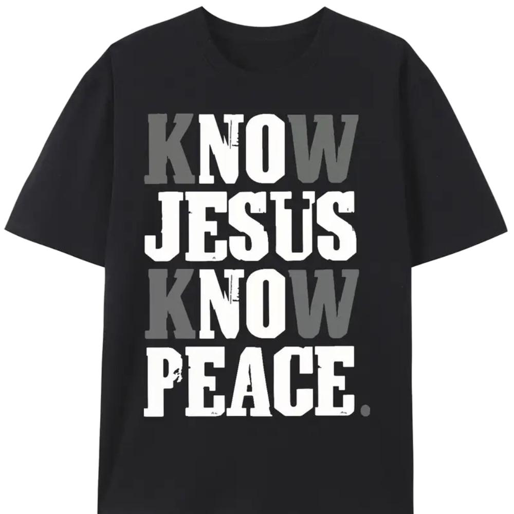 Know Jesus Know Peace Graphic T Shirts Believe in God Christian Christ Religious Tshirt Women Unisex Cotton Breathable Tops Tee S