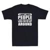 I Don't Hate People I Just Feel Better When They're Not Around Funny Men T-Shirt