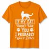 If My Cat Doesnt Like You Unisex T Shirt I Probably Wont Either Cat Lovers