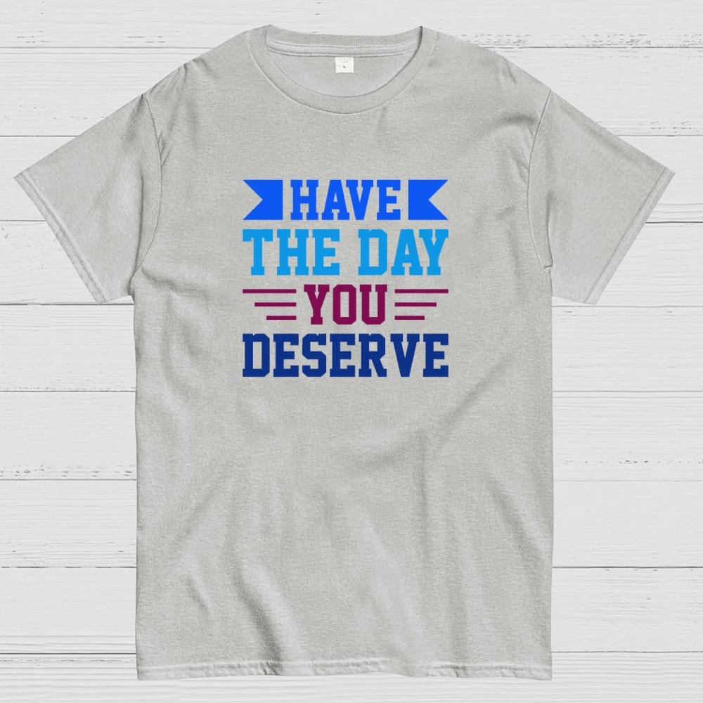 Habe den Tag, den du verdienst Baumwolle Sommer Lässig Kühl Locker T-Shirt