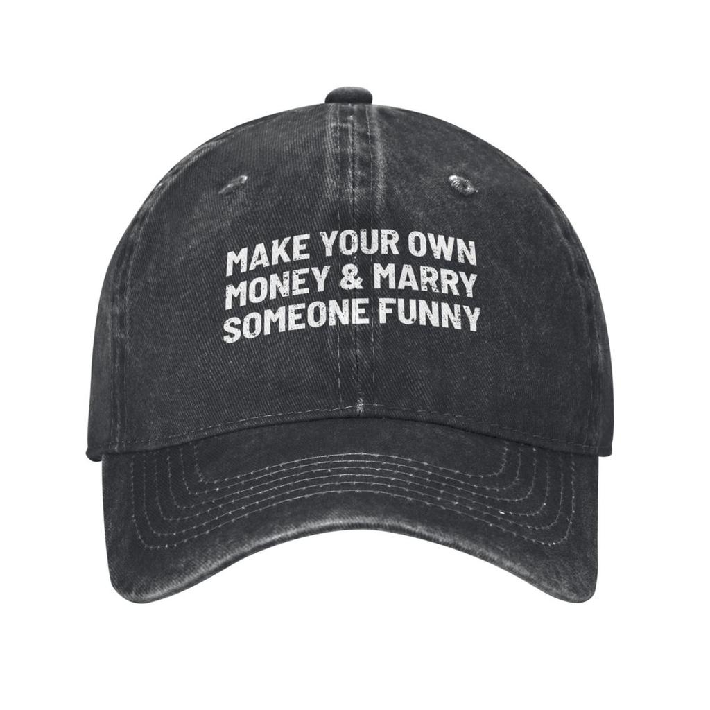 Make Your Own Money And Marry Someone Funny Unisex Baseball Cap Humor Quote Distressed Washed Caps Hat Casual Snapback Cap