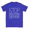 Stop Making Sense T Shirts Unisexs Cotton Vintage TShirts Round Neck Tees Short Sleeve Clothes Birthday Gift
