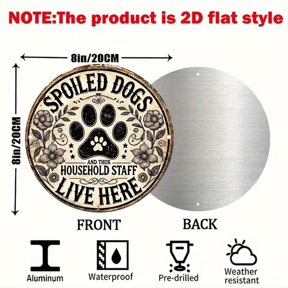 

Spoiled Dog Living with Servant Metal Sign Vintage Round Wall Decor w Paw Floral Funny Gift for Dog Owners Home 20x30cm（7.8x11.8inch）