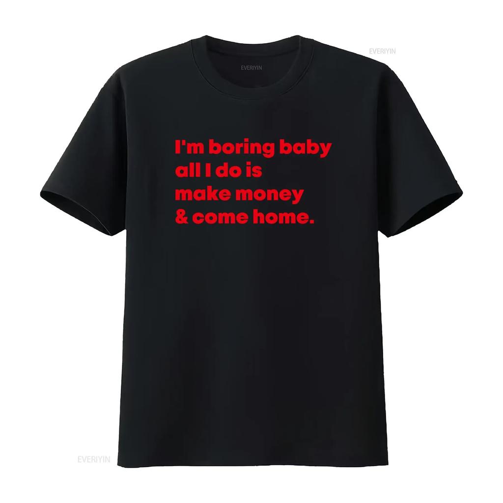Cool Red Letter Print T Shirt for Men Im Boring Baby All I Do Is Make Money Come Home vintage Washed Versatile Unisex Soft