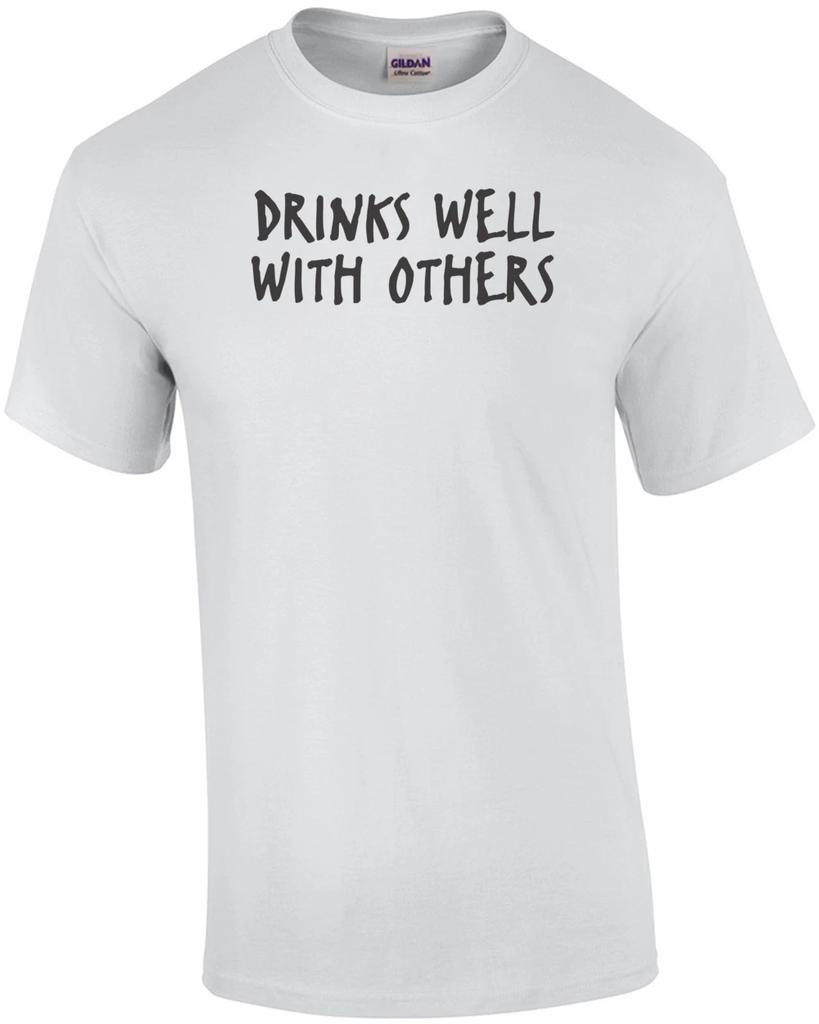 Drinks Well With Others T-shirt