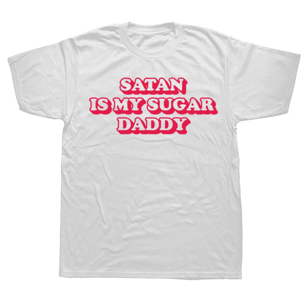 Funny Satan Is My Sugar Daddy T Shirts Men Women Pure Cotton Humor Streetwear Tee Short Sleeve Christian Slogan Loose Clothing