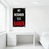 Vintage Style Metal Tin Sign 'MY NEIGHBOR IS A KAREN' Retro Distressed Grungy Wall Decor Chipped Paint Scratches for Home Bar Ca