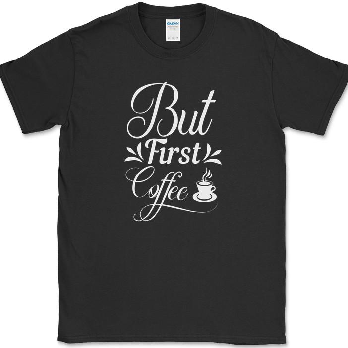But First Coffee T-Shirt Funny Coffee Caffeine Office Humor Text Tee S
