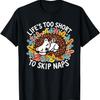 Cute Hedgehog Napping - Life’s Too Short To Skip Naps T-Shirt