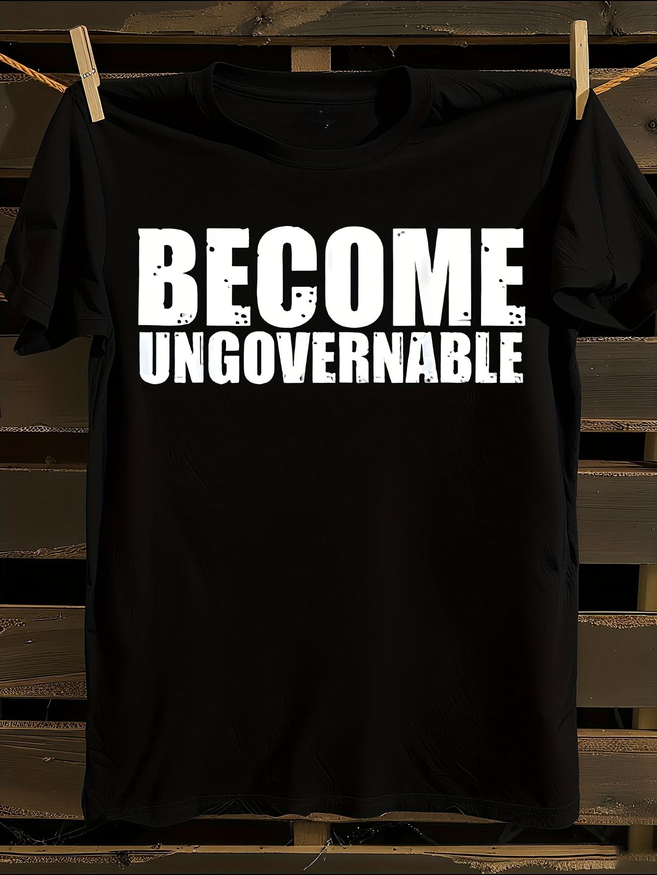 Become Ungovernable Funny Meme Tshirt M