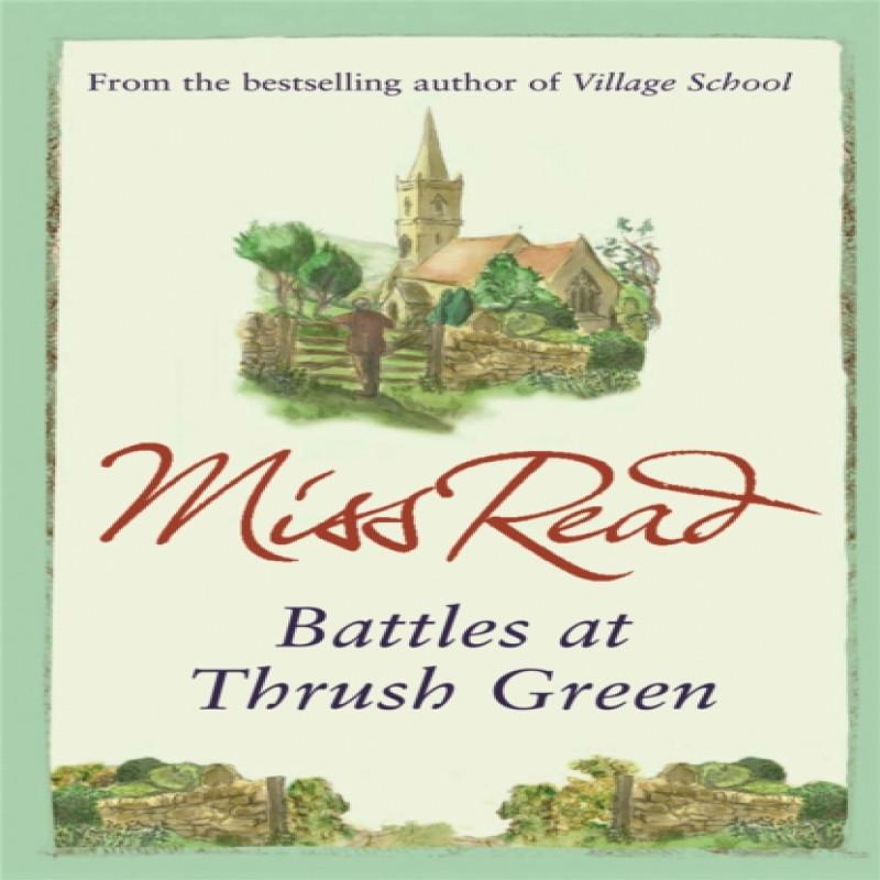 Battles At Thrush Green by Miss Read Paperback Book 9780752882345