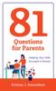 The 81 Questions for Parents : Helping Your Kids Succeed In School Book