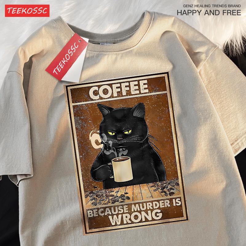 Because Murder Is Wrong Black Cat Drink Coffee Clothing Men Women Street Oversized T Shirts Breathable Cotton Streetwear T-Shirt