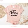 Every Mother Is A Working Unisex T Shirt Mothers Day Unisexs Rights Feminist Birthday Present For Mom Lover Best Vintage