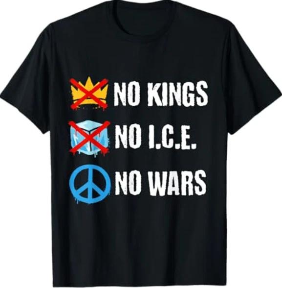 No Kings No ICE No Wars T- Shirt 4XL
