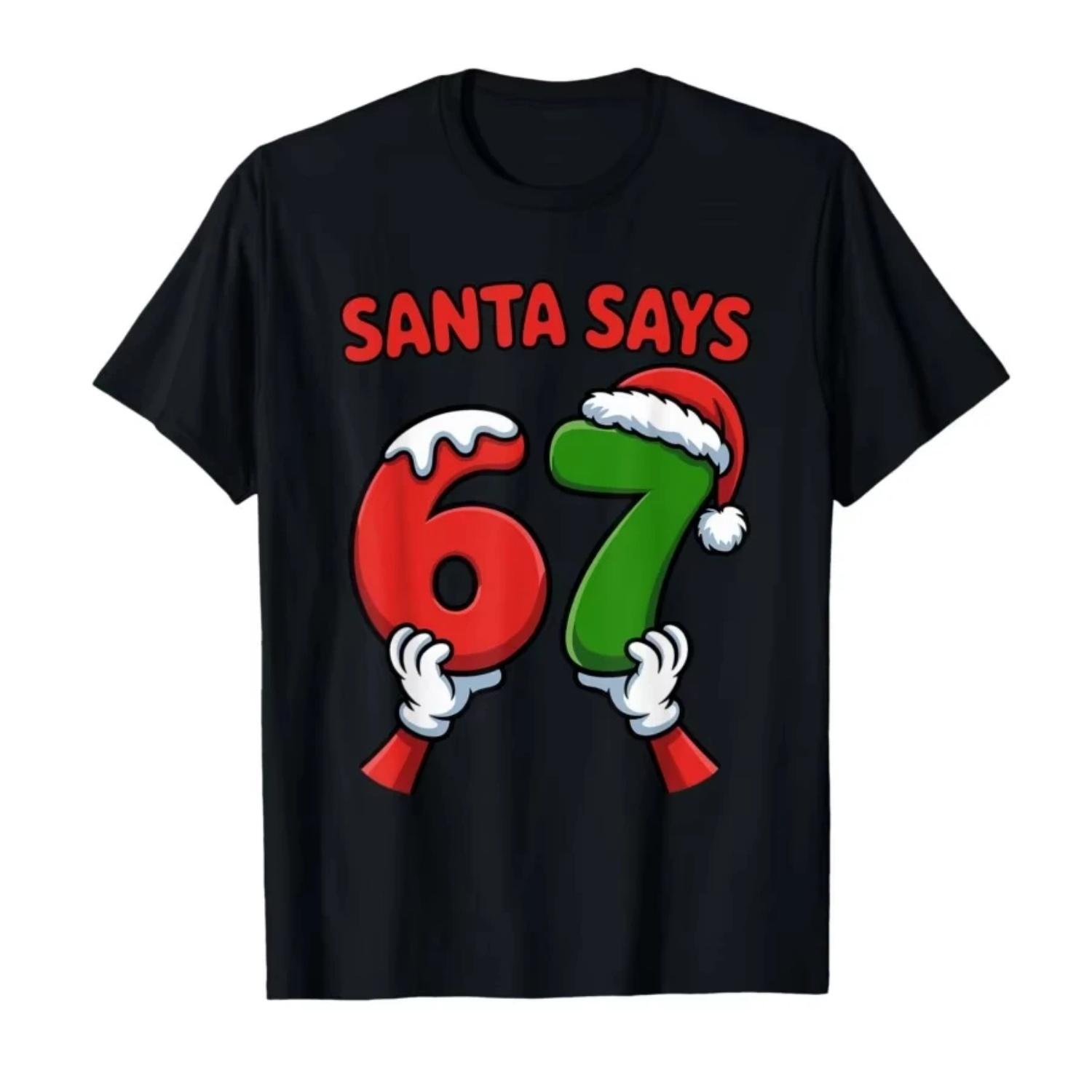 

Funny Santa Says Six Seven Christmas Holiday 67 Meme 6 7 Kid T-shirt for Men Women 100% Cotton T Shirts Short Sleeve Tops S