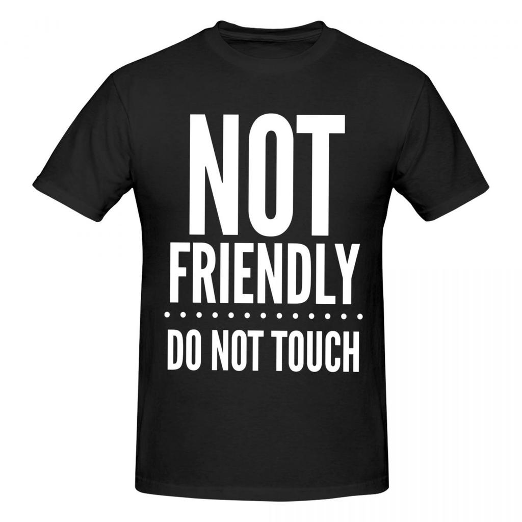 Unisex Not Friendly Do Not Touch Trending T Shirt Streetwear Cotton Crewneck Unisex T Shirt