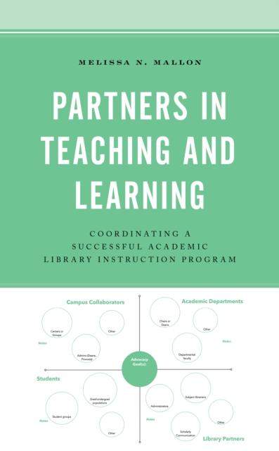 The Partners In Teaching and Learning : Coordinating a Successful Academic Library Instruction Program Book